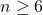 n \ge 6