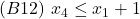 (B12)\ x_4 \le x_1 + 1