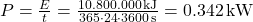 P=\frac{E}t=\frac{10.800.000\,\text{kJ}}{365\cdot{24}\cdot{3600}\,\text{s}}=0.342\,\text{kW}}