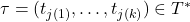 \tau = (t_{j(1)}, \dots, t_{j(k)}) \in T^*