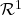 \mathcal{R}^1