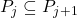 P_j \subseteq P_{j+1}