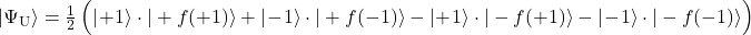 |\Psi_\text{U}\rangle=\frac12\,\Big(|\!+\!1\rangle\cdot|+f(+1)\rangle+|\!-\!1\rangle\cdot|+f(-1)\rangle-|\!+\!1\rangle\cdot|-f(+1)\rangle-|\!-\!1\rangle\cdot|-f(-1)\rangle\Big)