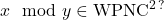 x \mod y \in \text{WPNC}^{2\,?}