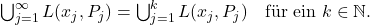  \bigcup_{j=1}^\infty L(x_j, P_j) = \bigcup_{j=1}^k L(x_j, P_j) \quad \text{f&uuml;r ein } k \in \mathbb{N}. 