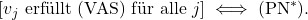 [v_j \text{ erf&uuml;llt (VAS) f&uuml;r alle } j] \iff (\text{PN}^*). 