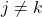 j \ne k