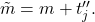  \tilde{m} = m + t''_j. 
