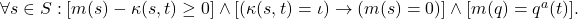  \forall s \in S : [m(s) - \kappa(s, t) \ge 0] \land [(\kappa(s, t) = \iota) \to (m(s) = 0)] \land [m(q) = q^a(t)]. 