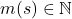 m(s) \in \mathbb{N}