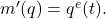 m'(q) = q^e(t). 