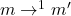 m \to^1 m'
